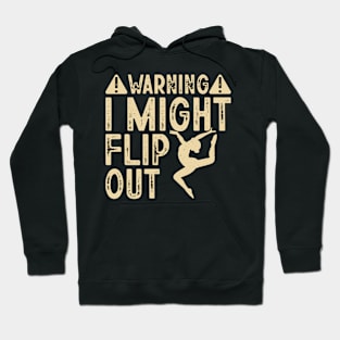 warning i might flip out Hoodie